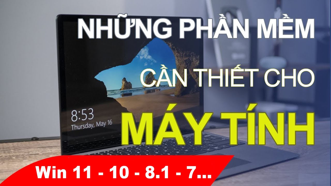 Tổng Hợp Những Phần Mềm Cần Thiết Cho Máy Tính Windows